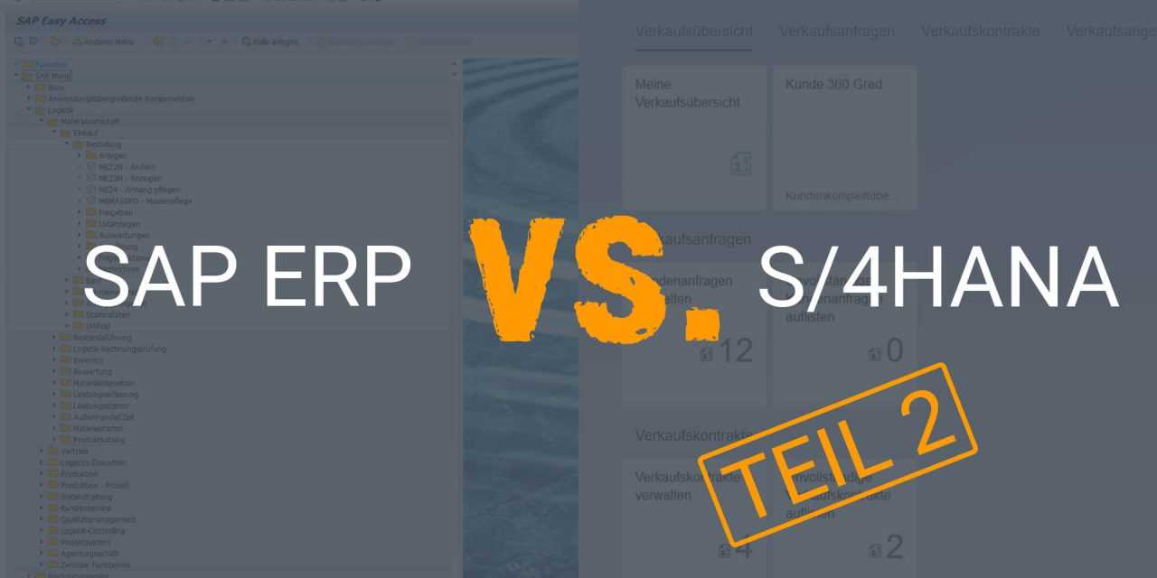Nachteile von SAP ERP vs. S/4HANA im Vergleich – Teil 2