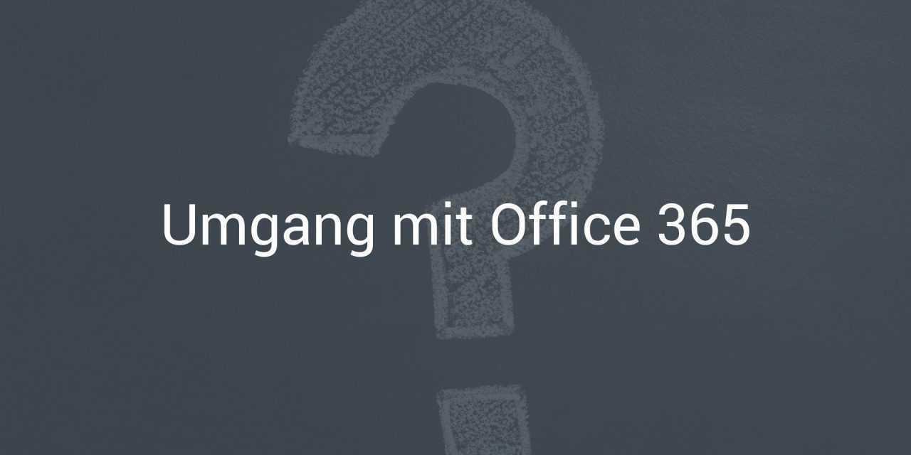 10 Tipps Fur Den Umgang Mit Microsoft Office 365 Das Raten Die Experten