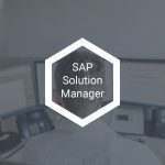 SAP Solution Manager – So betreiben und verwalten Sie Ihre SAP-Systeme automatisiert