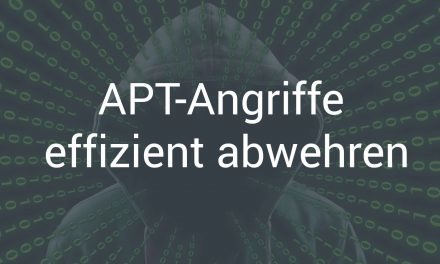 Advanced Persistent Threats effizient abwehren
