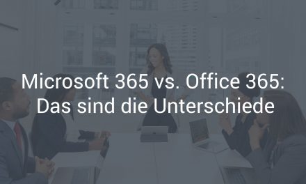 Microsoft 365 vs. Office 365: Das sind die Unterschiede