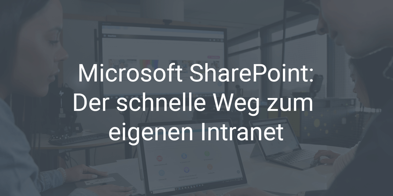 Microsoft SharePoint: Der schnelle Weg zum eigenen Intranet