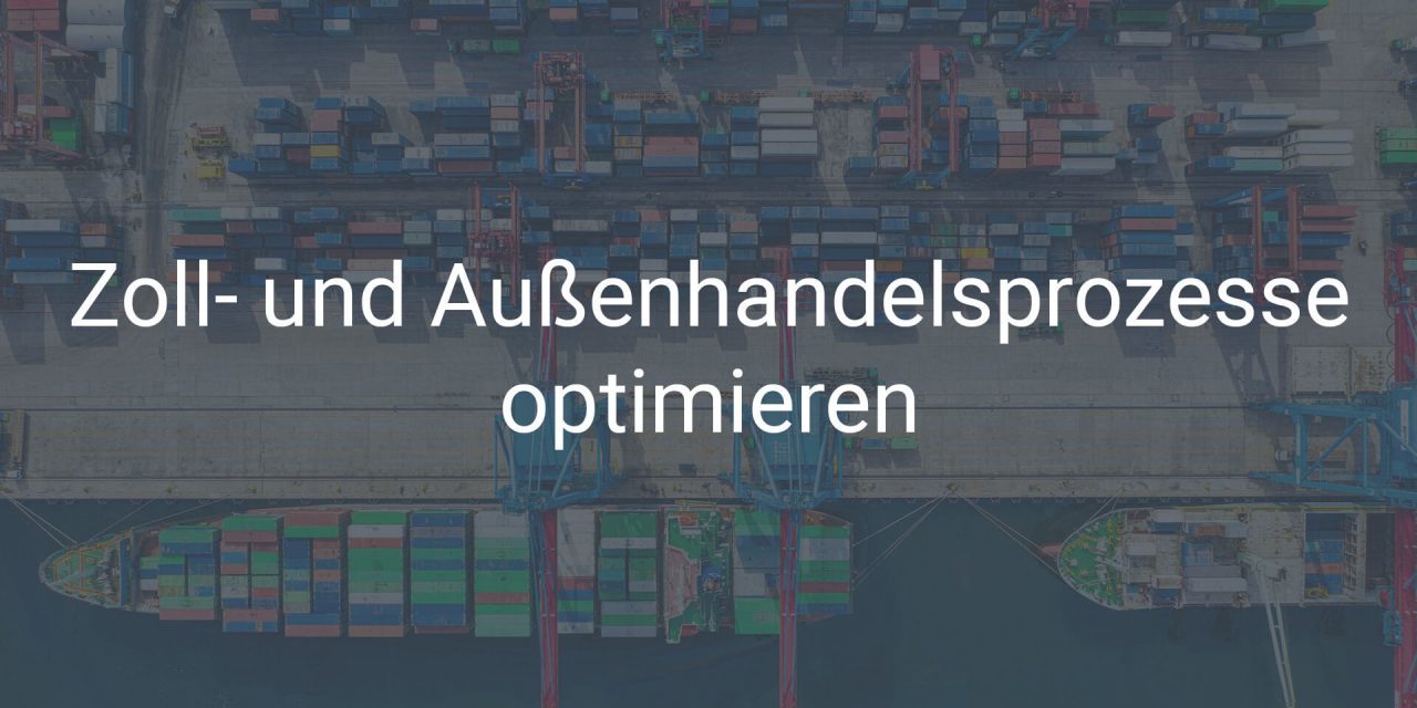 Zoll- und Außenhandelsmanagement in SAP optimieren und automatisieren