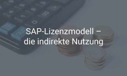 Neues SAP-Lizenzmodell für die indirekte Nutzung
