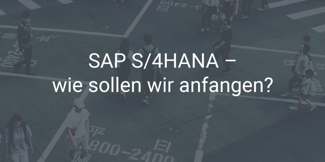 Migration auf SAP S/4HANA – das ist der perfekte Anfang
