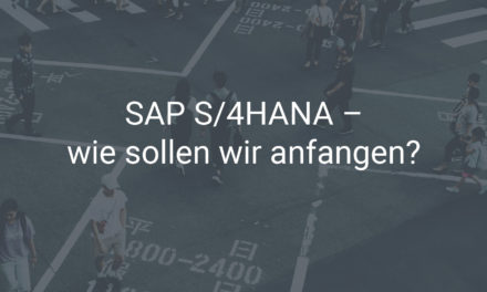 Migration auf SAP S/4HANA – das ist der perfekte Anfang