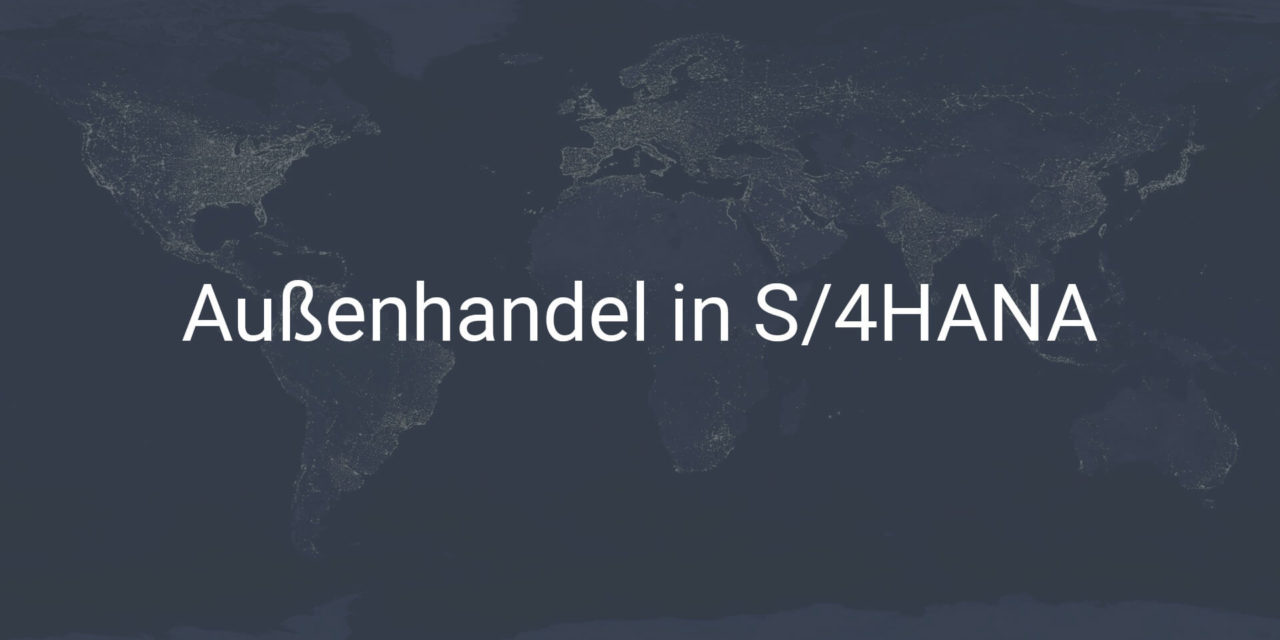 S/4HANA Außenhandelsprozesse – SAP GTS oder doch eine andere Lösung?