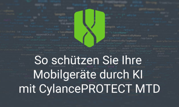So schützen Sie Ihre Mobilgeräte durch KI mit CylancePROTECT Mobile Threat Defense (MTD)