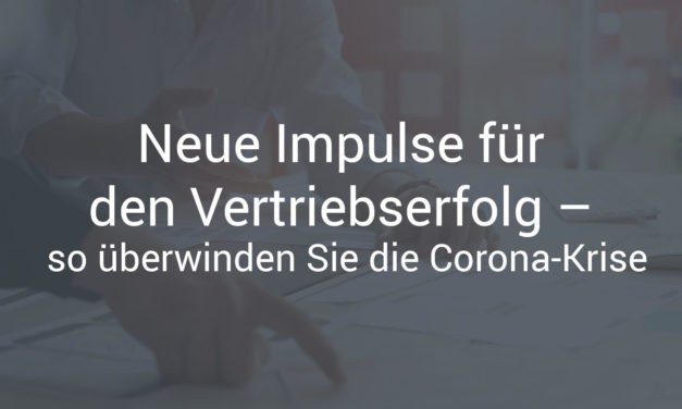 Neue Impulse für den Vertriebserfolg – so überwinden Sie die Corona-Krise mit CPQ