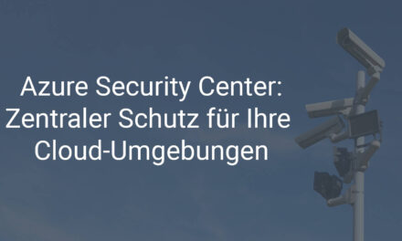 So schützen Sie mit dem Azure Security Center zentral alle Ihre Cloud-Umgebungen