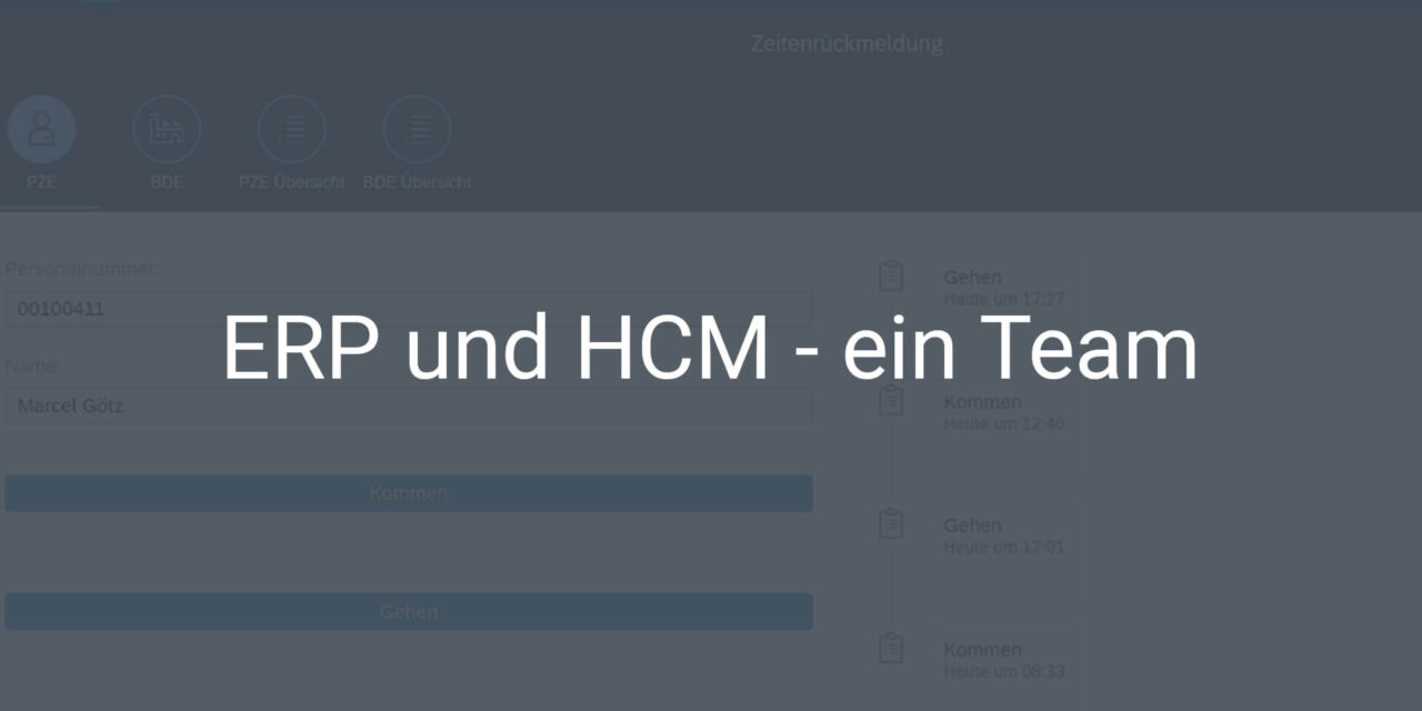 SAP ERP und SAP HCM im Zusammenspiel – für eine bessere Personenzeiterfassung und Betriebsdatenerfassung