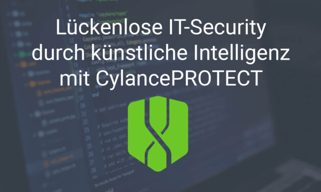 Lückenlose IT-Security durch künstliche Intelligenz mit CylancePROTECT