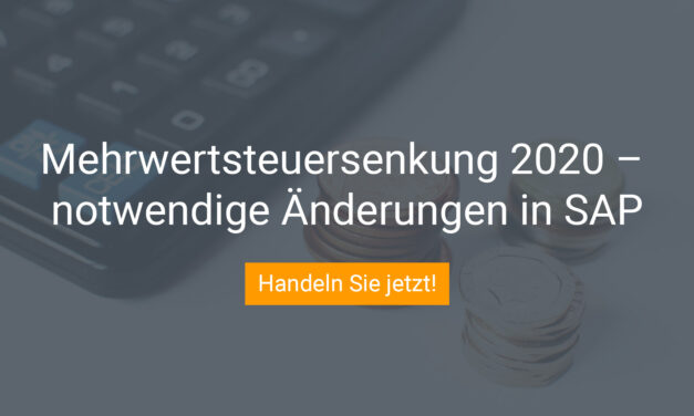 Angekündigte Mehrwertsteuersenkung – Änderungen in SAP notwendig