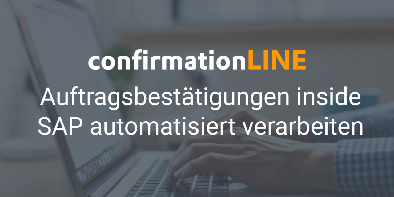 Auftragsbestätigungen automatisieren inside SAP mit der confirmationLINE