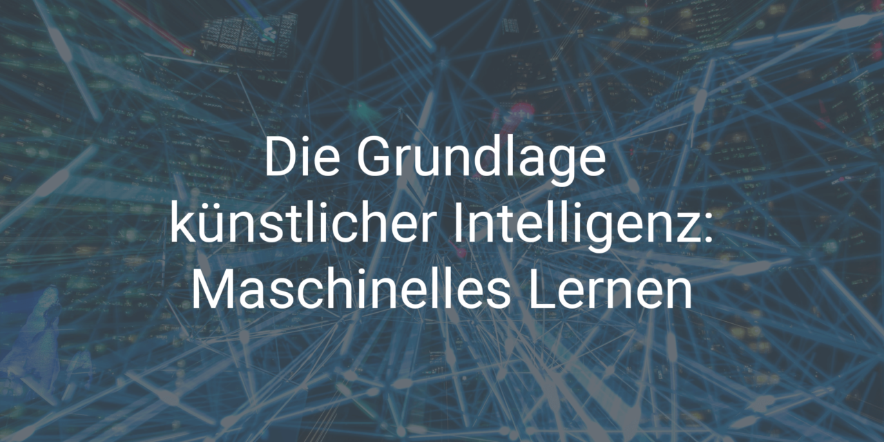 Künstliche Intelligenz – Maschinelles Lernen