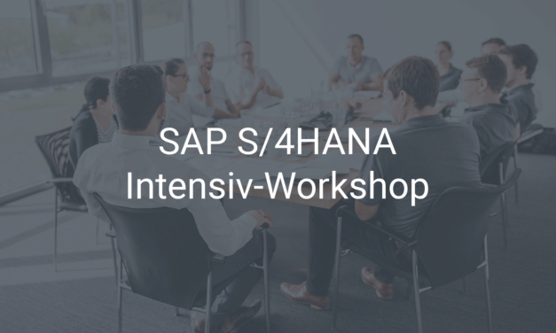 S/4HANA-Workshop – die Grundlage für eine SAP-Einführung und -Migration