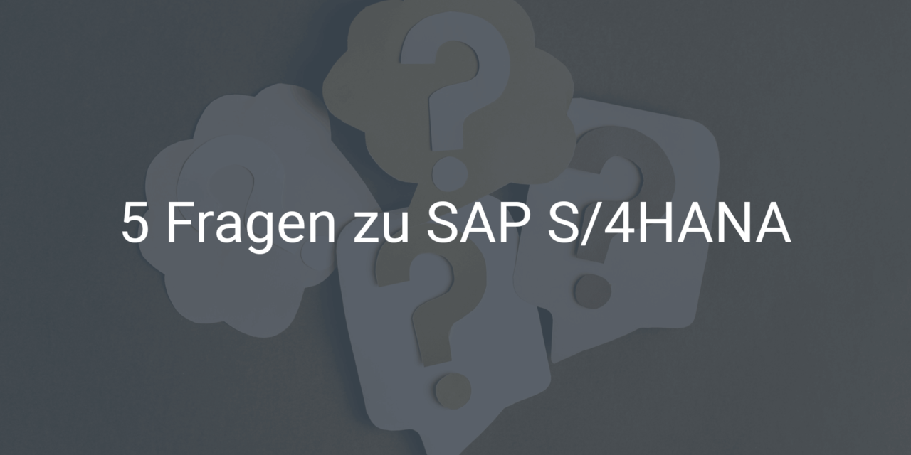 Die häufigsten Fragen zu SAP S/4HANA