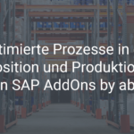 Optimierte Prozesse in der Disposition und Produktion mit den SAP AddOns by abilis