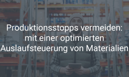 Produktionsstopps vermeiden durch eine optimierte Auslaufsteuerung von Materialien