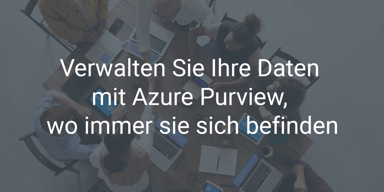 Verwalten Sie Ihre Daten mit Azure Purview, wo immer sie sich befinden