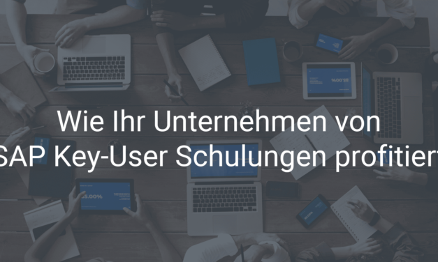 Wie Ihr Unternehmen von SAP Key-User Schulungen profitiert