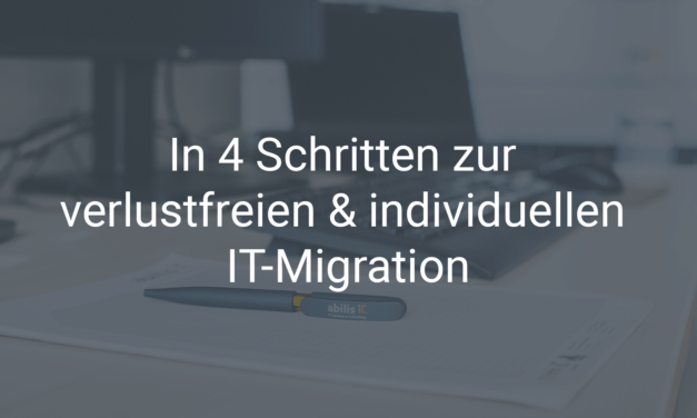 In 4 Schritten zur verlustfreien & individuellen IT-Migration