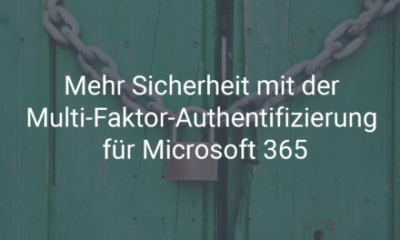 Mehr Sicherheit mit der Multi-Faktor-Authentifizierung für Microsoft 365