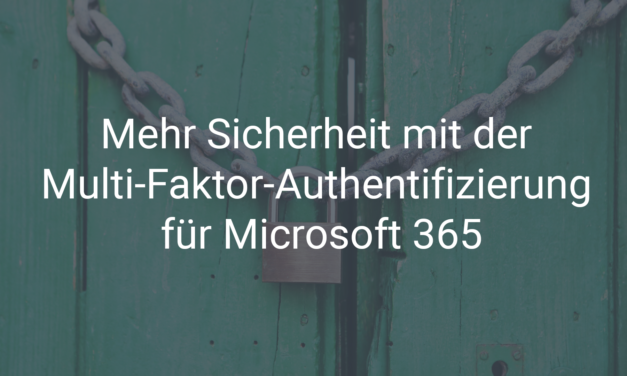 Mehr Sicherheit mit der Multi-Faktor-Authentifizierung für Microsoft 365