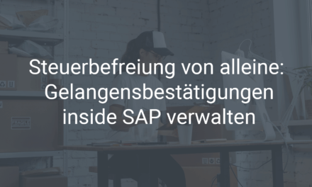 Steuerbefreiung von alleine: Gelangensbestätigungen inside SAP verwalten