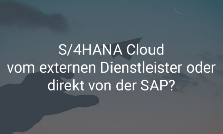 RISE with SAP: S/4HANA Cloud vom externen Dienstleister oder direkt von der SAP?