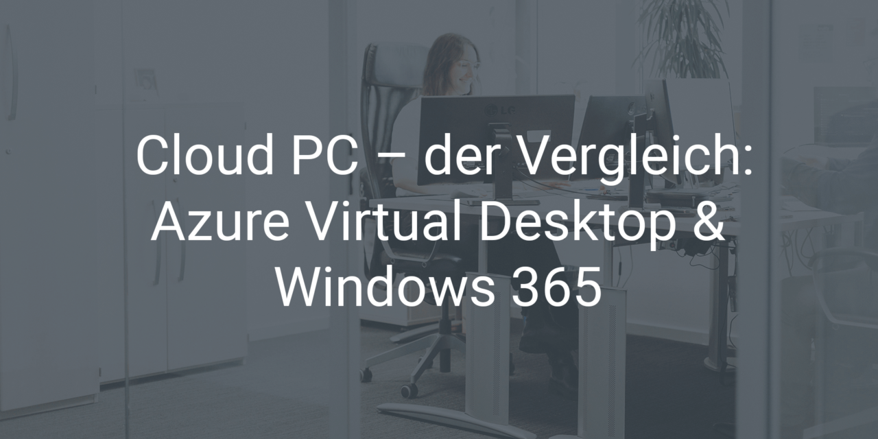 Cloud PC: Azure Virtual Desktop und Windows 365