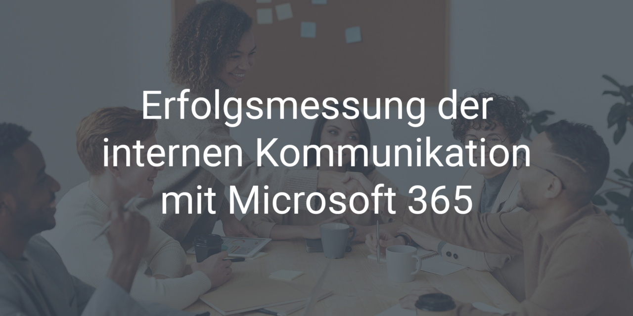 Erfolgsmessung der internen Kommunikation mit Microsoft 365