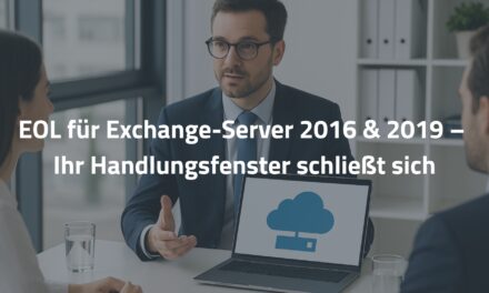 EOL für Exchange-Server 2016 & 2019 – Ihr Handlungsfenster schließt sich
